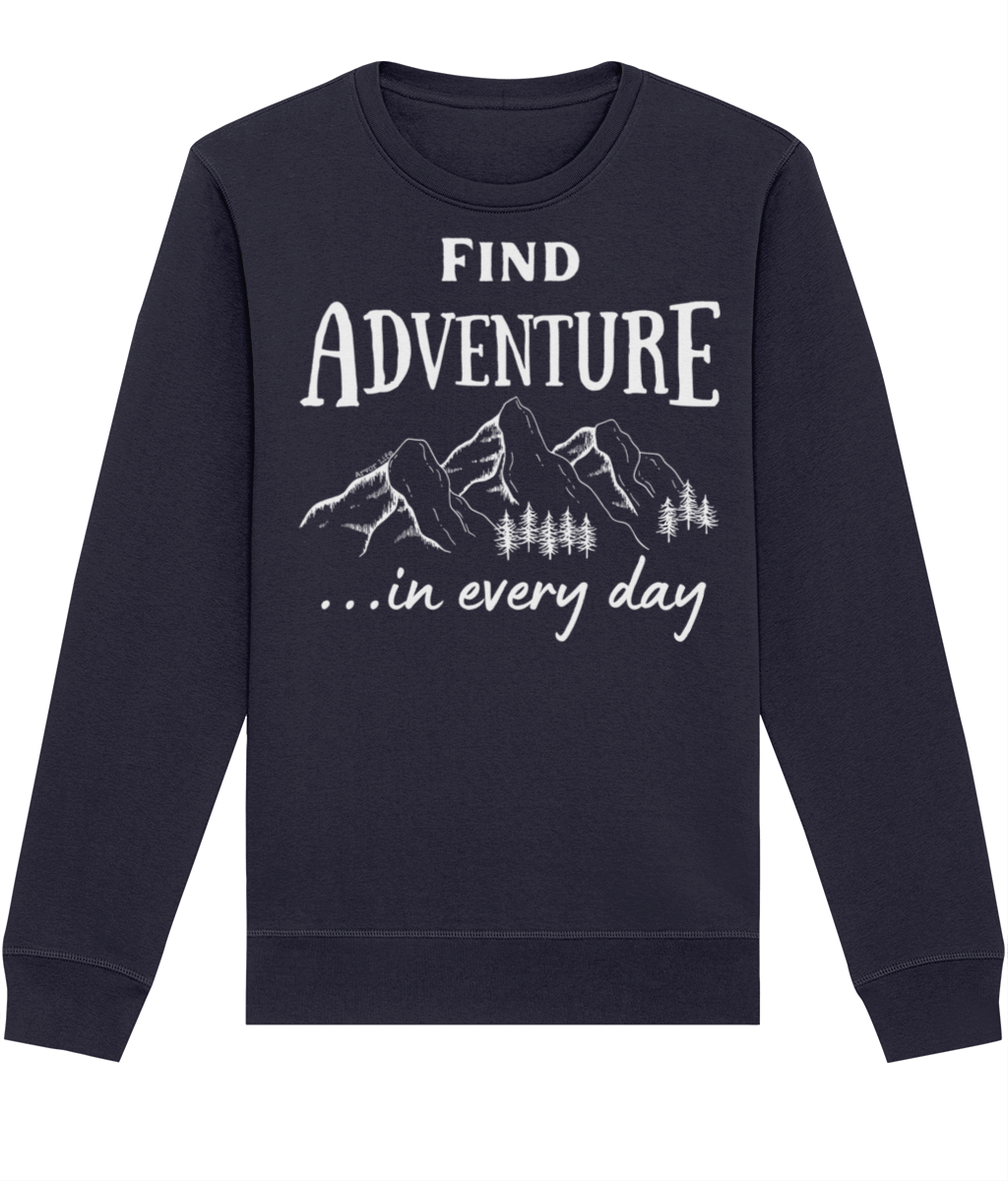 Adventure In Every Day Unisex Organic Cotton Sweatshirt|Arvor Life